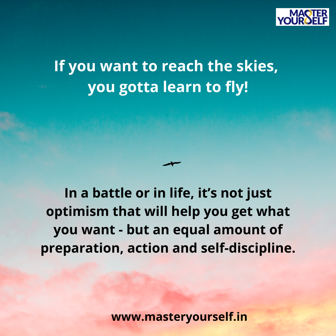 If you want to reach the skies, you gotta learn to fly. Mere optimism won't help! (1)